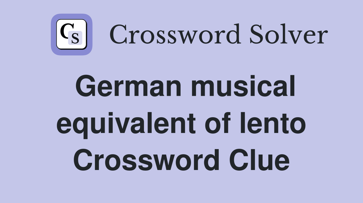 German musical equivalent of lento Crossword Clue