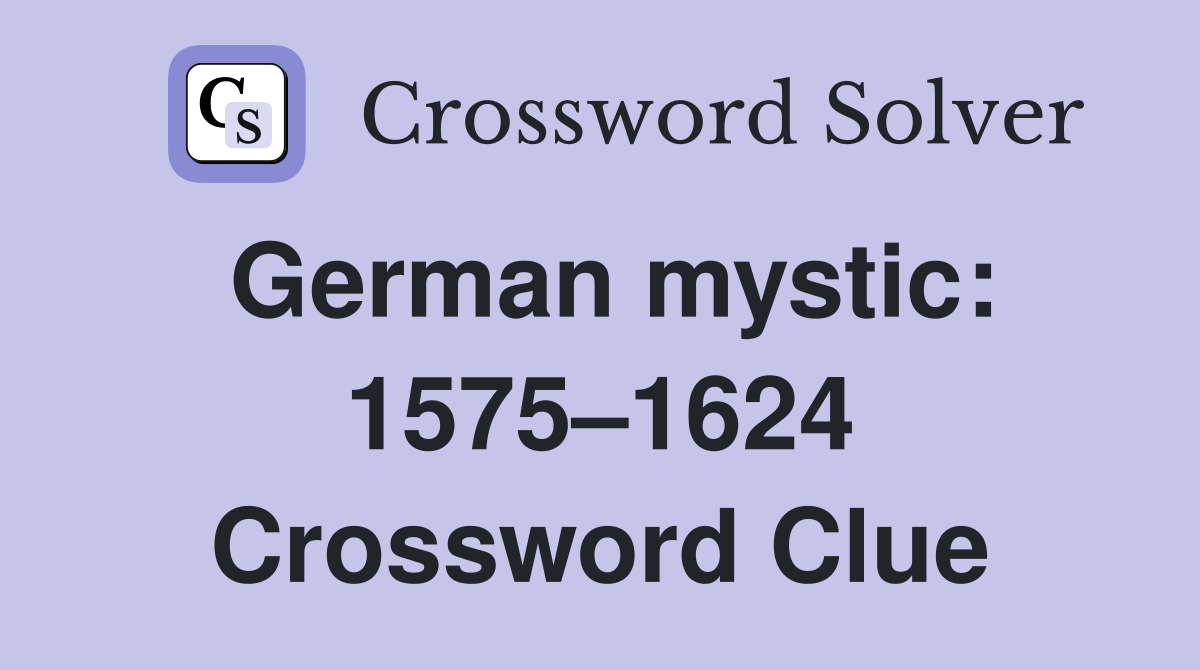 German mystic: 1575–1624 Crossword Clue