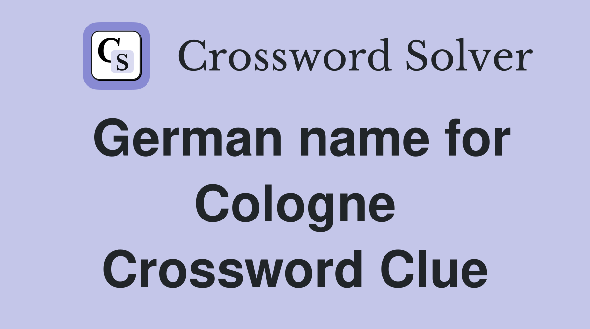 German name for Cologne Crossword Clue