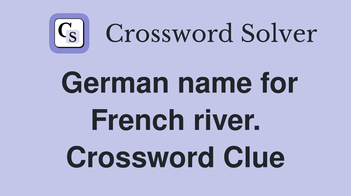German name for French river. Crossword Clue
