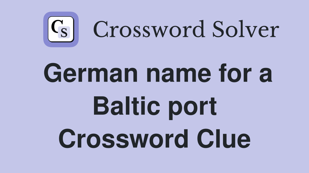German name for a Baltic port Crossword Clue
