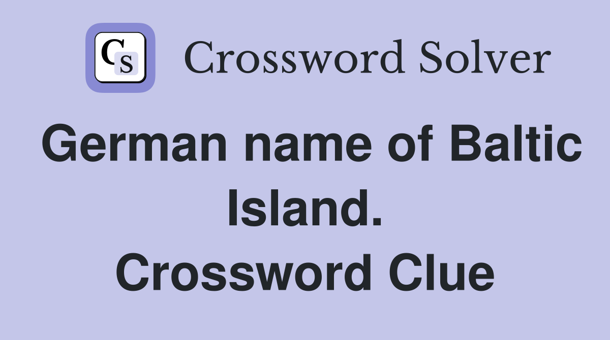 German name of Baltic Island. Crossword Clue