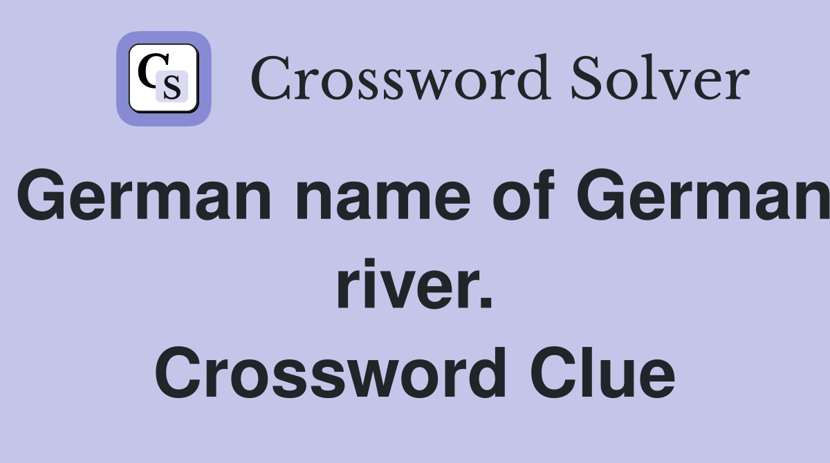 German name of German river. Crossword Clue