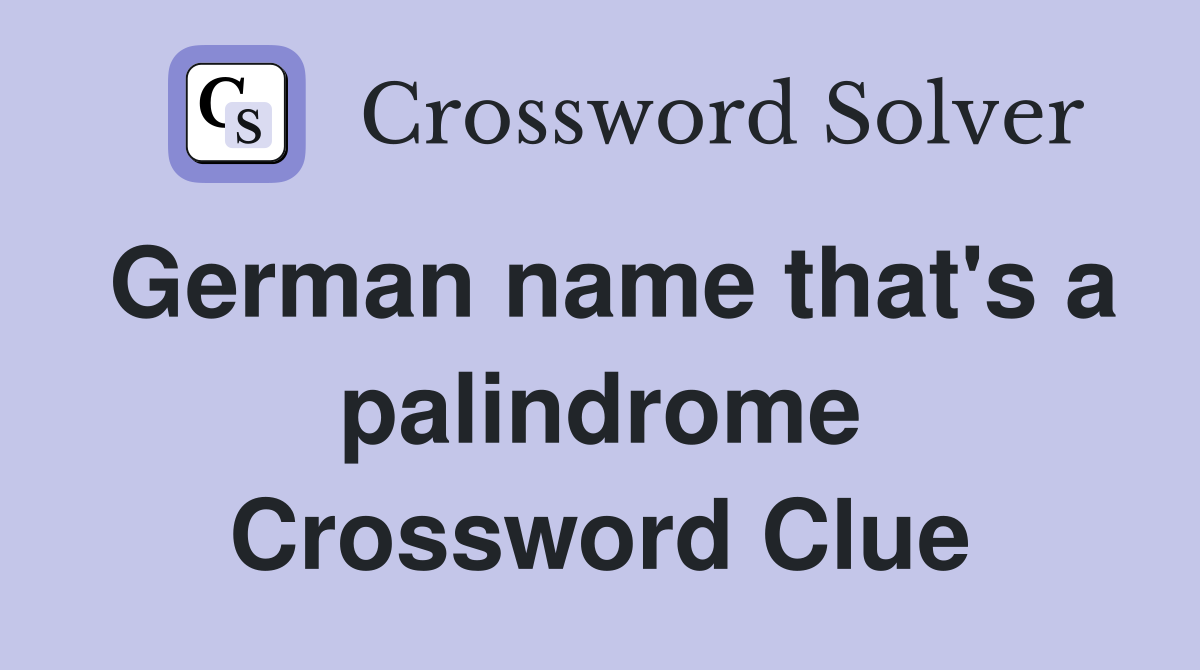 German name that's a palindrome Crossword Clue