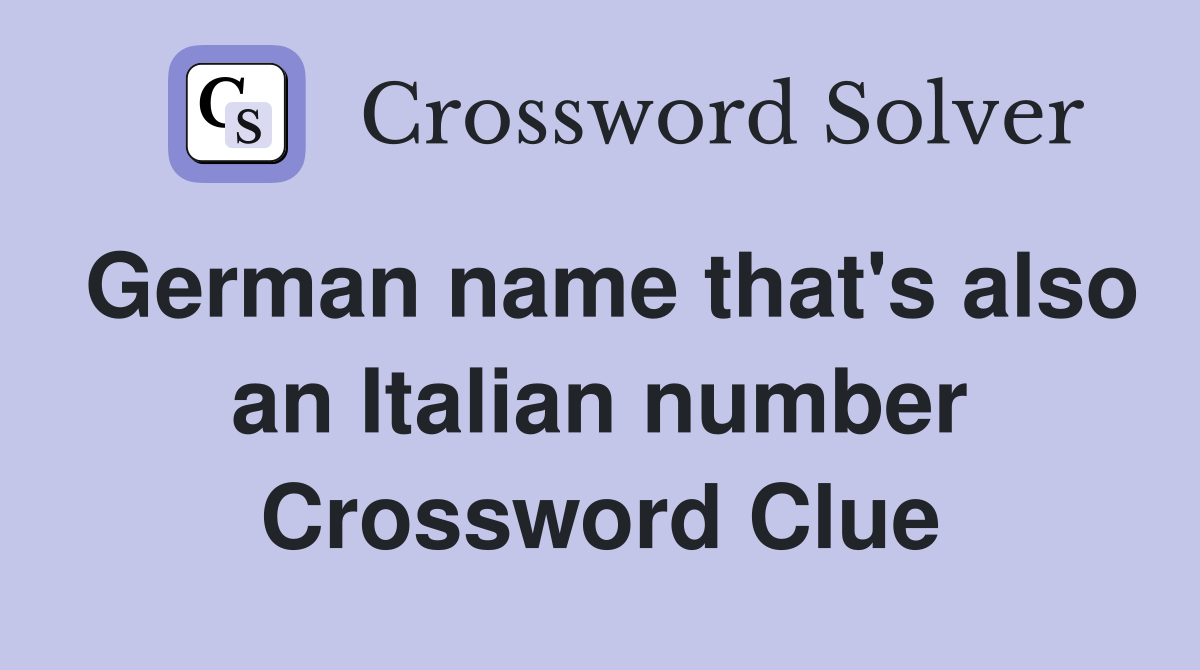 German name that's also an Italian number Crossword Clue