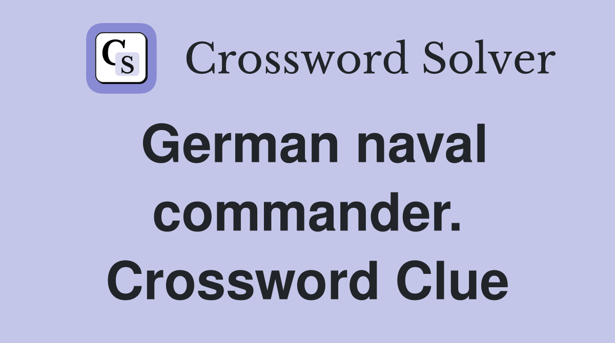 German naval commander. Crossword Clue