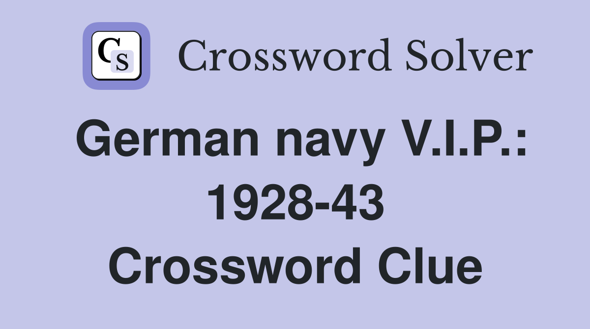 German navy V.I.P.: 1928-43 Crossword Clue