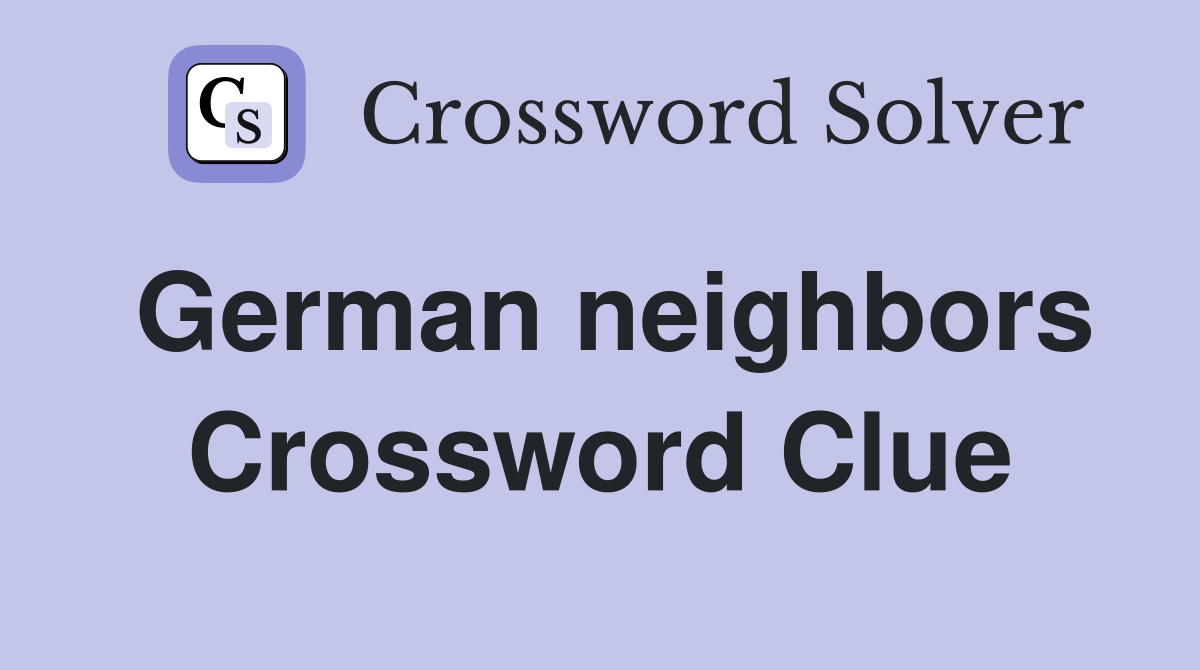 German neighbors Crossword Clue