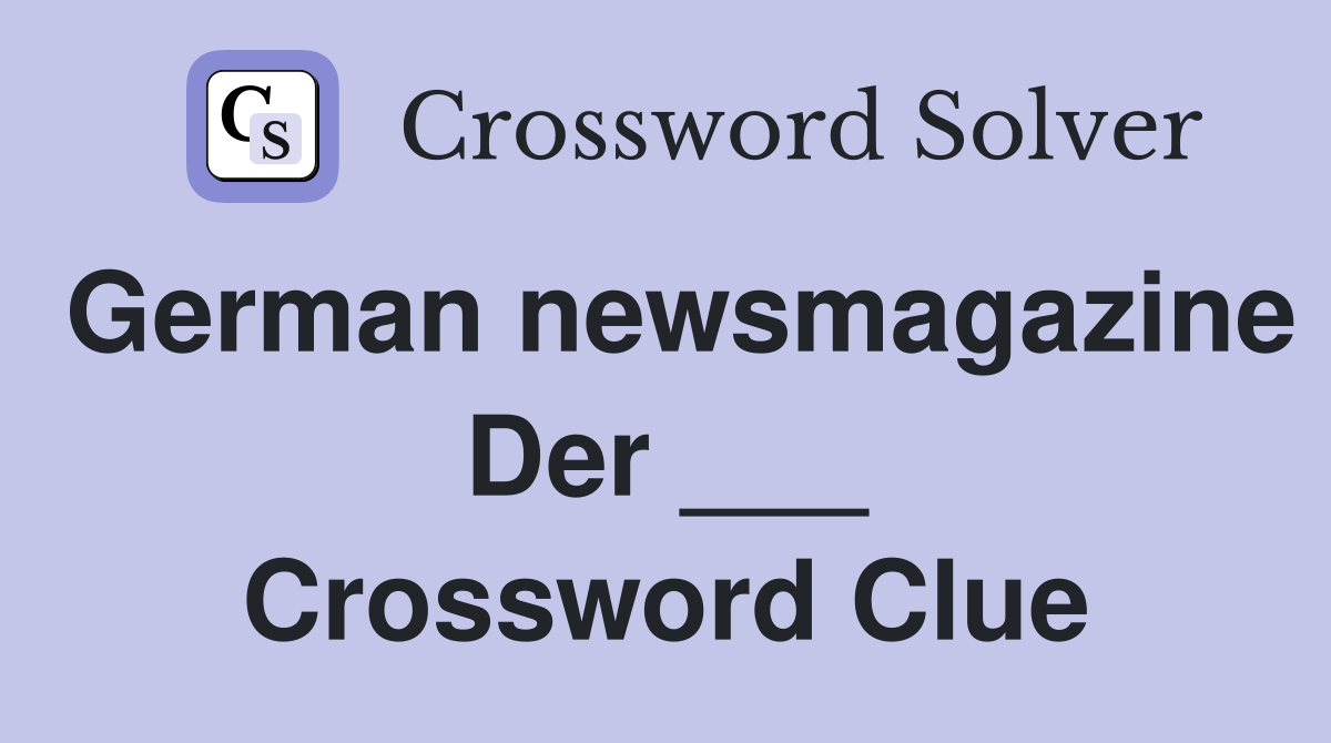 German newsmagazine Der ___ Crossword Clue