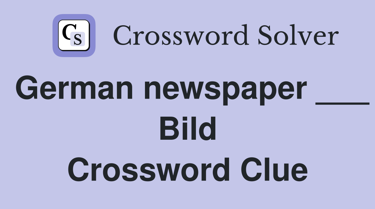 German newspaper ___ Bild Crossword Clue