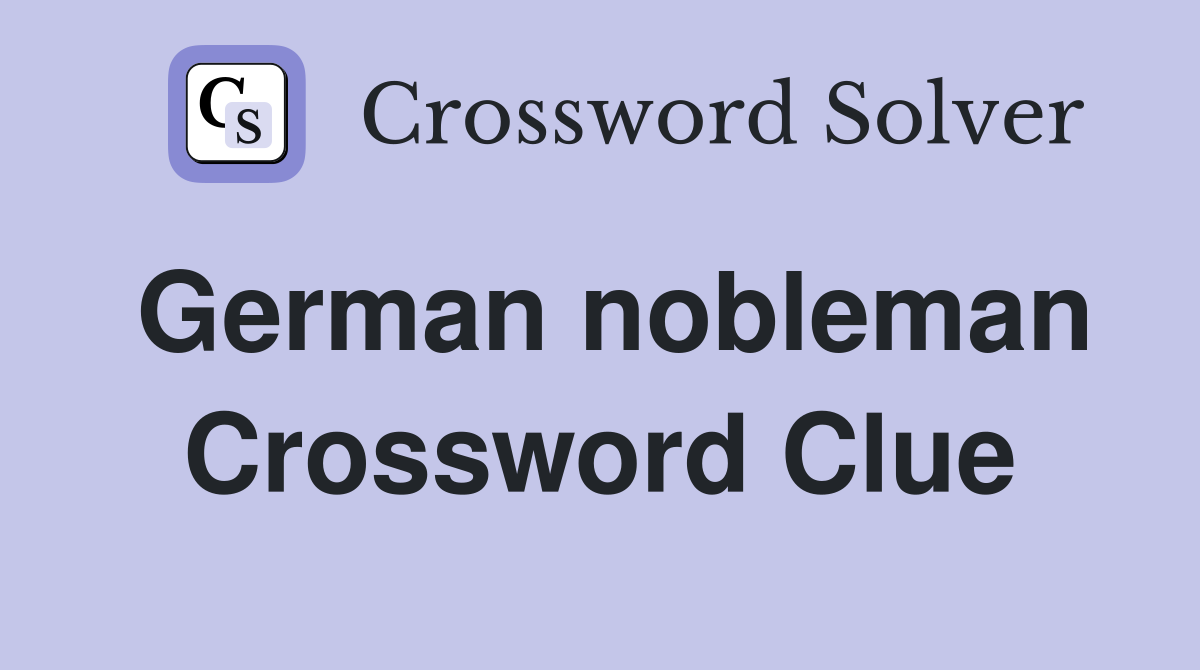 German nobleman Crossword Clue