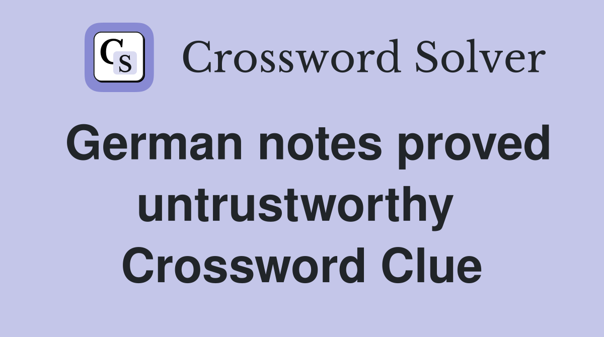 German notes proved untrustworthy  Crossword Clue
