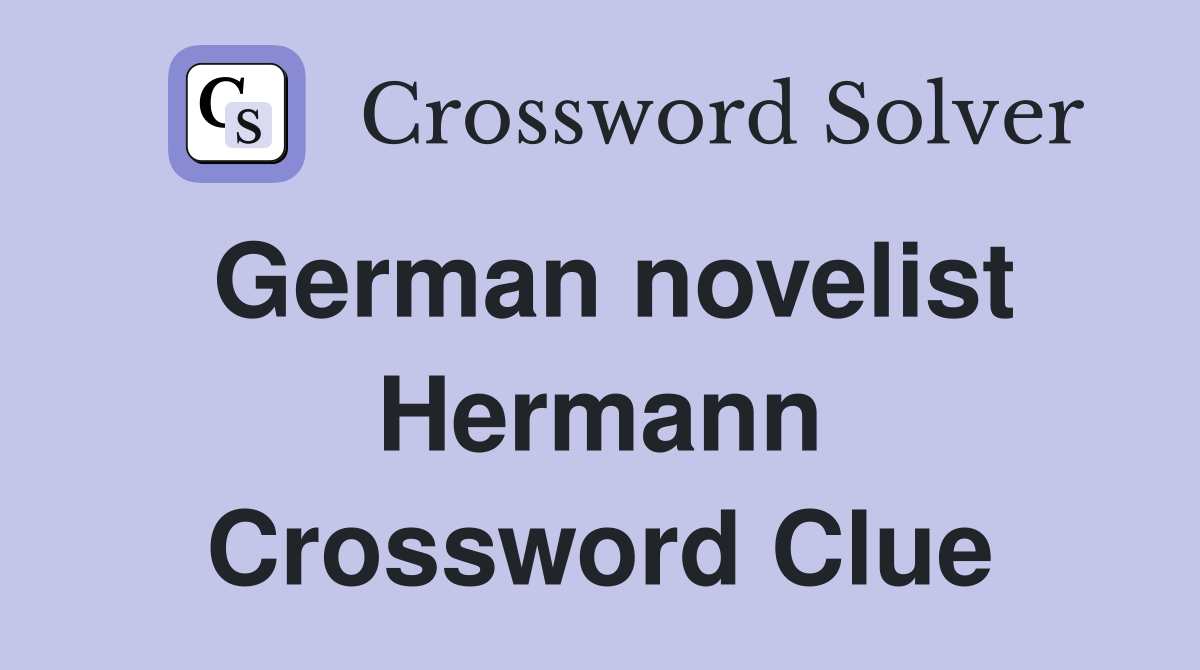 German novelist Hermann Crossword Clue