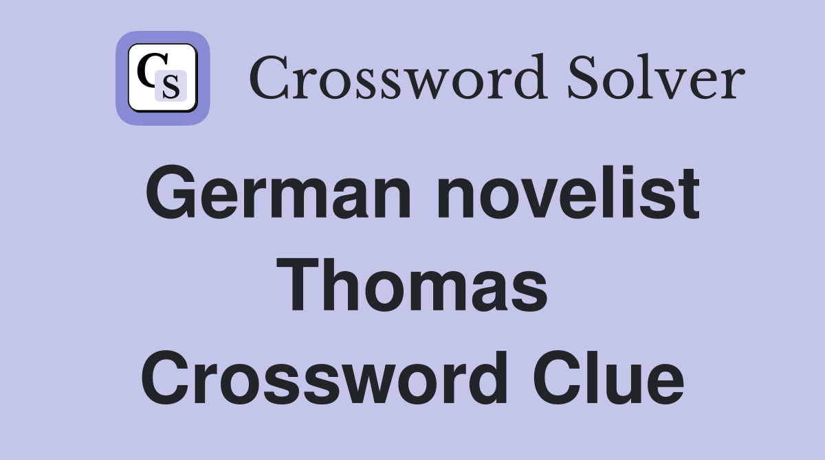 German novelist Thomas Crossword Clue
