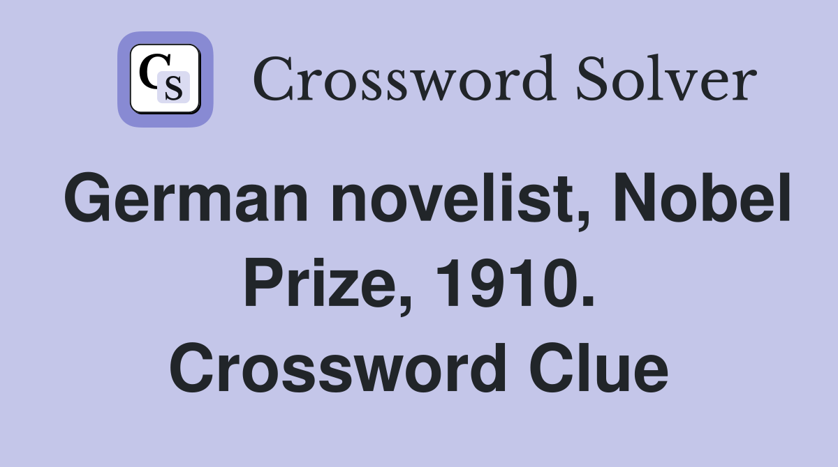German novelist, Nobel Prize, 1910. Crossword Clue
