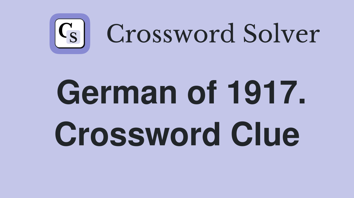 German of 1917. Crossword Clue