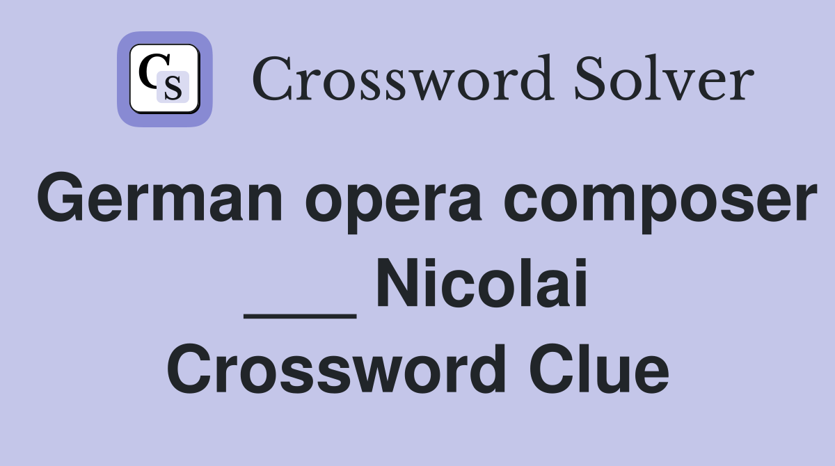German opera composer ___ Nicolai Crossword Clue