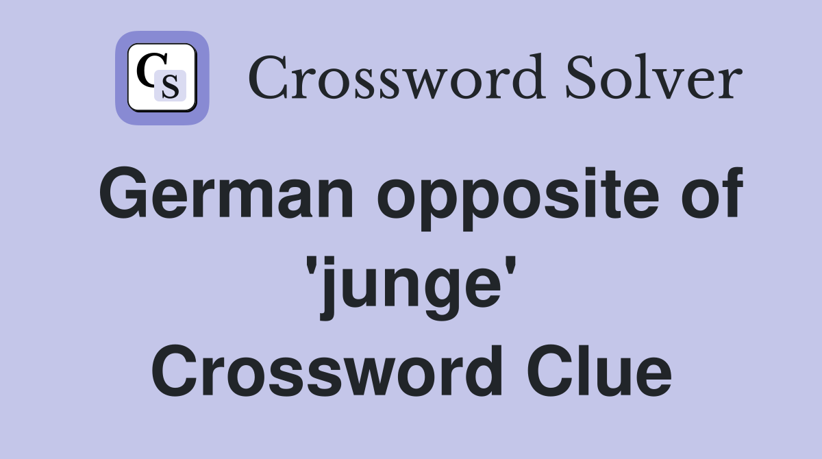 German opposite of 'junge' Crossword Clue