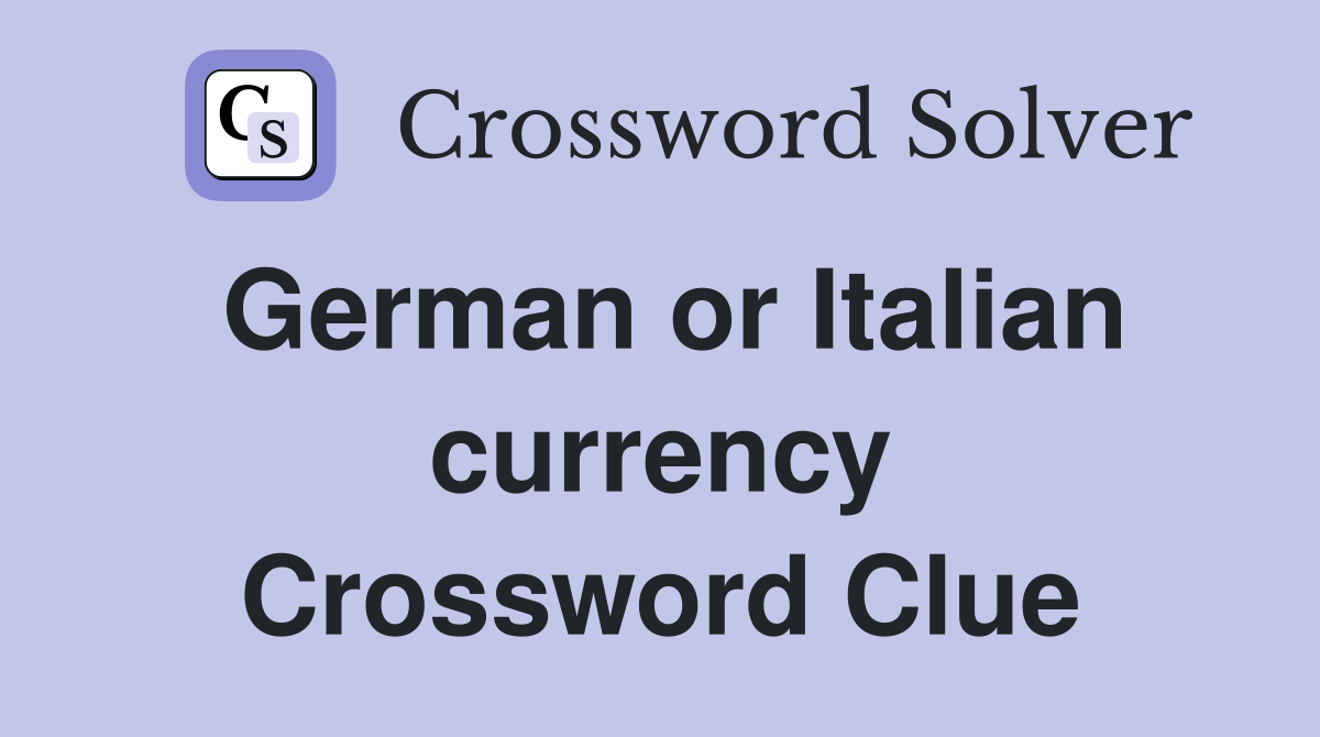 German or Italian currency Crossword Clue