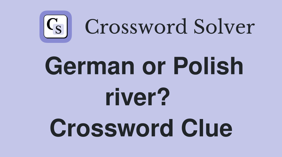 German or Polish river?  Crossword Clue