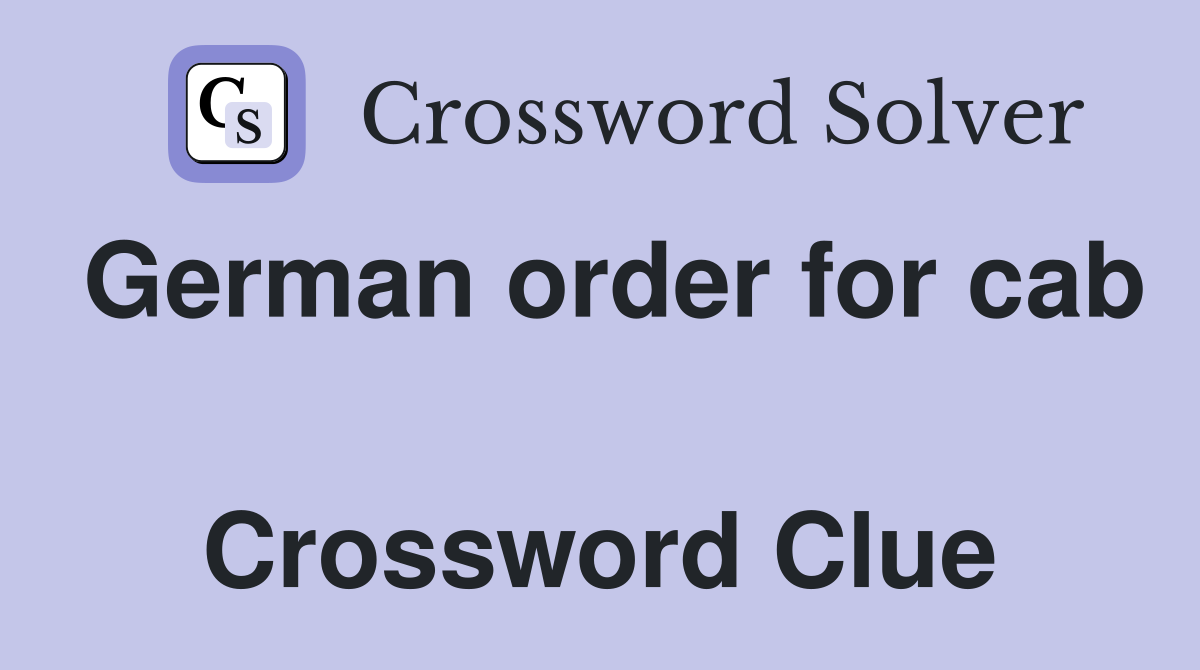 German order for cab  Crossword Clue