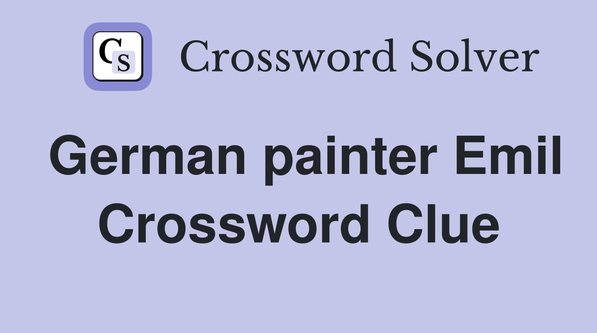 German painter Emil Crossword Clue