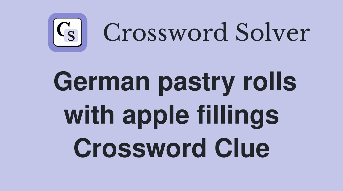 German pastry rolls with apple fillings Crossword Clue