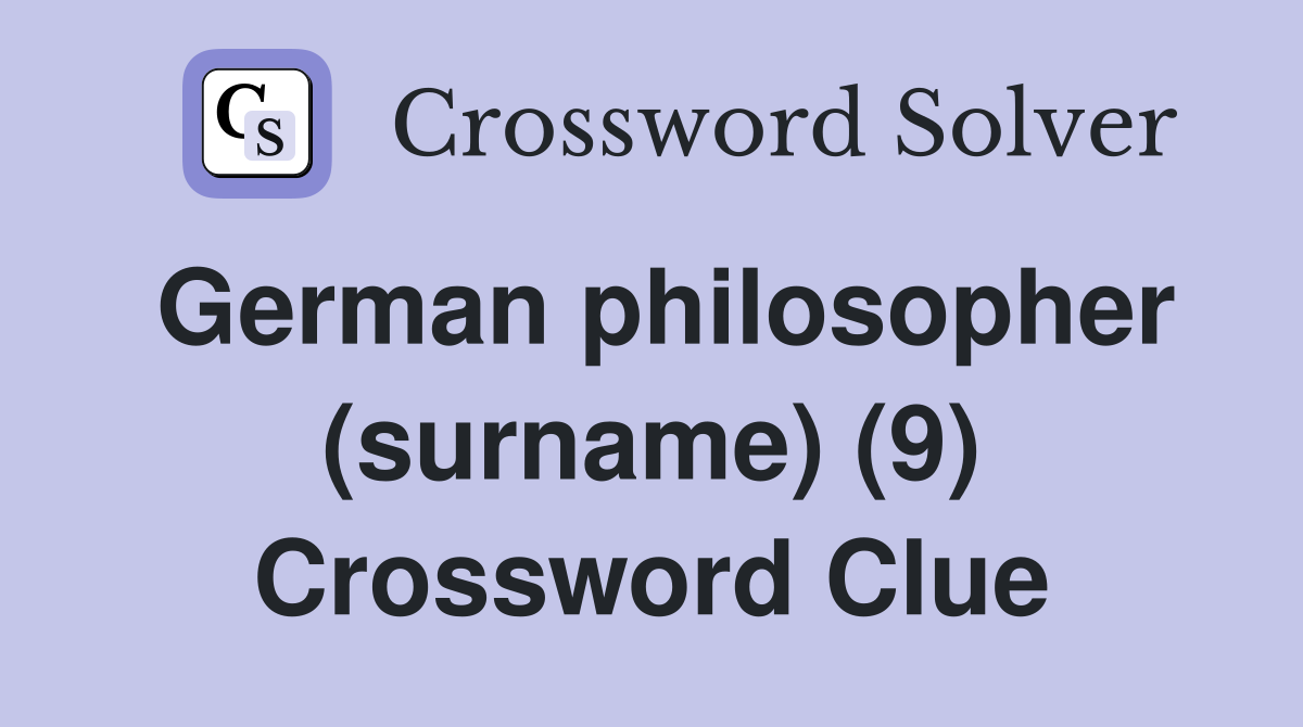German philosopher (surname) (9) Crossword Clue