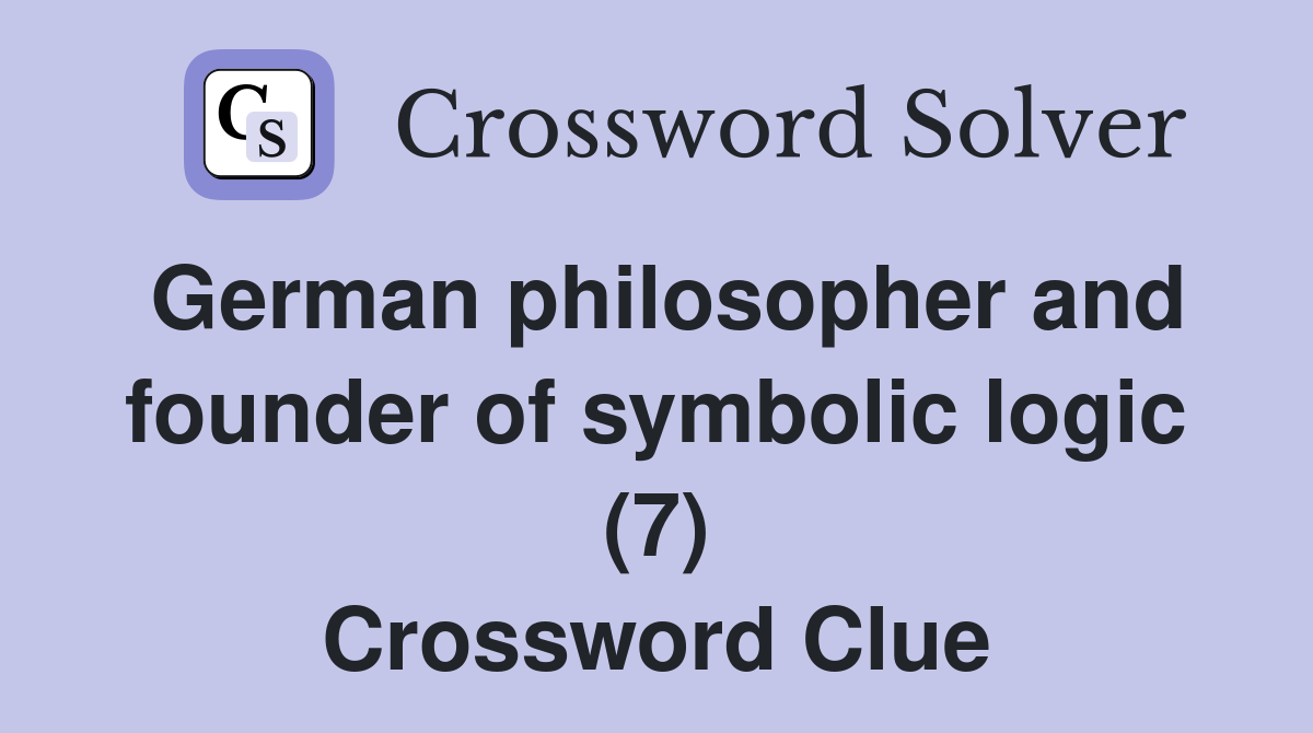German philosopher and founder of symbolic logic (7) Crossword Clue