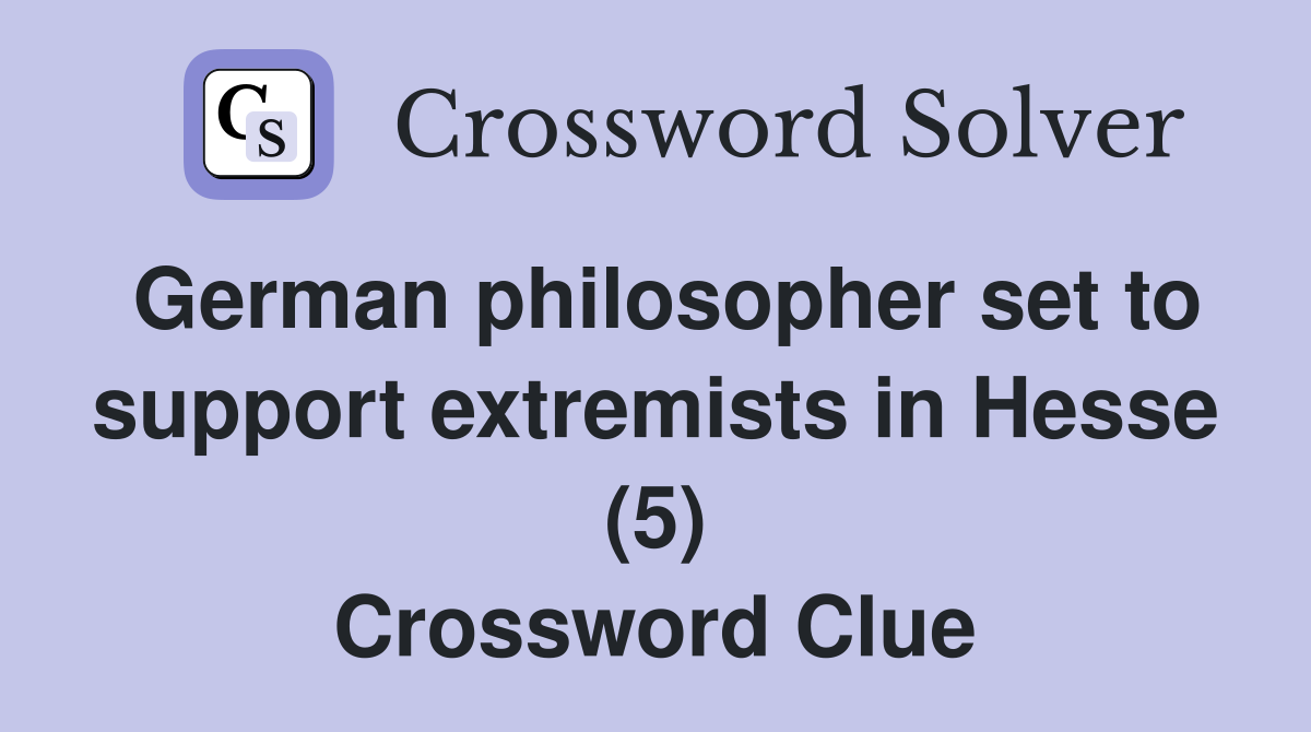 German philosopher set to support extremists in Hesse (5) Crossword Clue