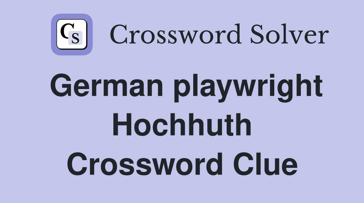 German playwright Hochhuth Crossword Clue