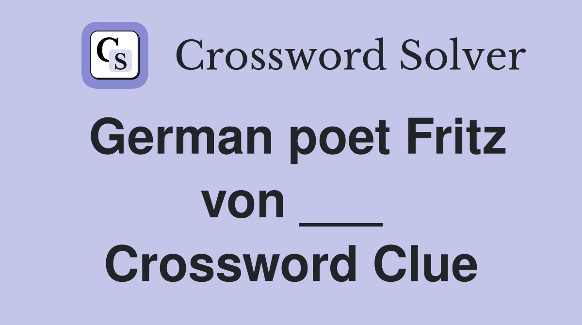 German poet Fritz von ___ Crossword Clue