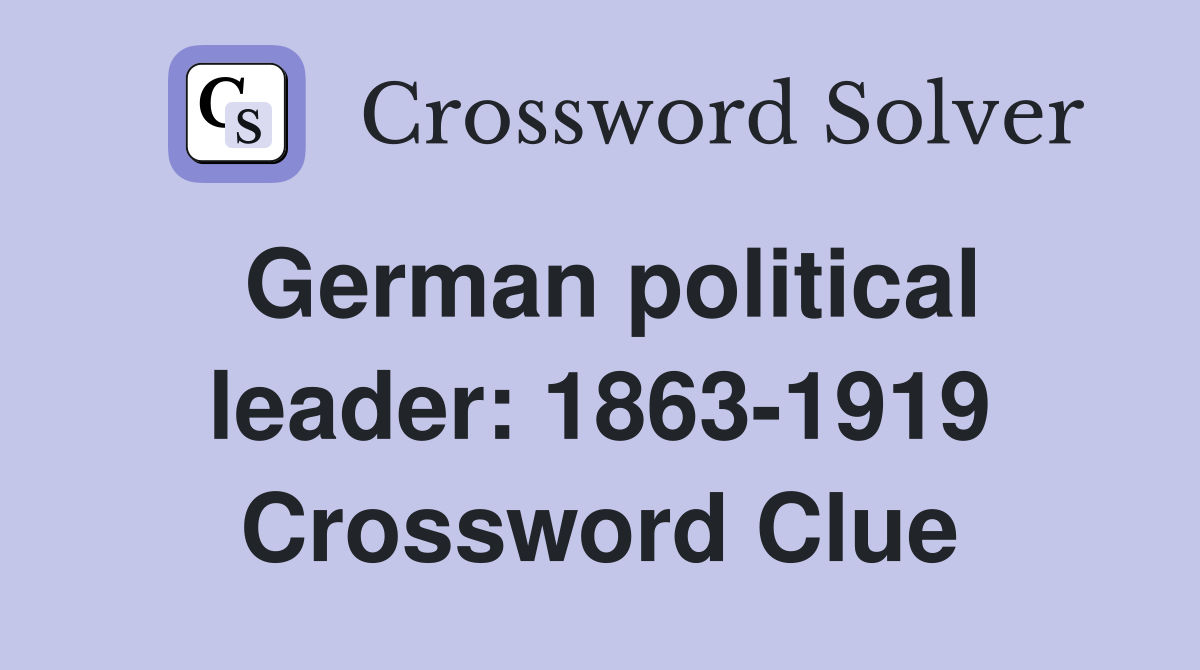 German political leader: 1863-1919 Crossword Clue