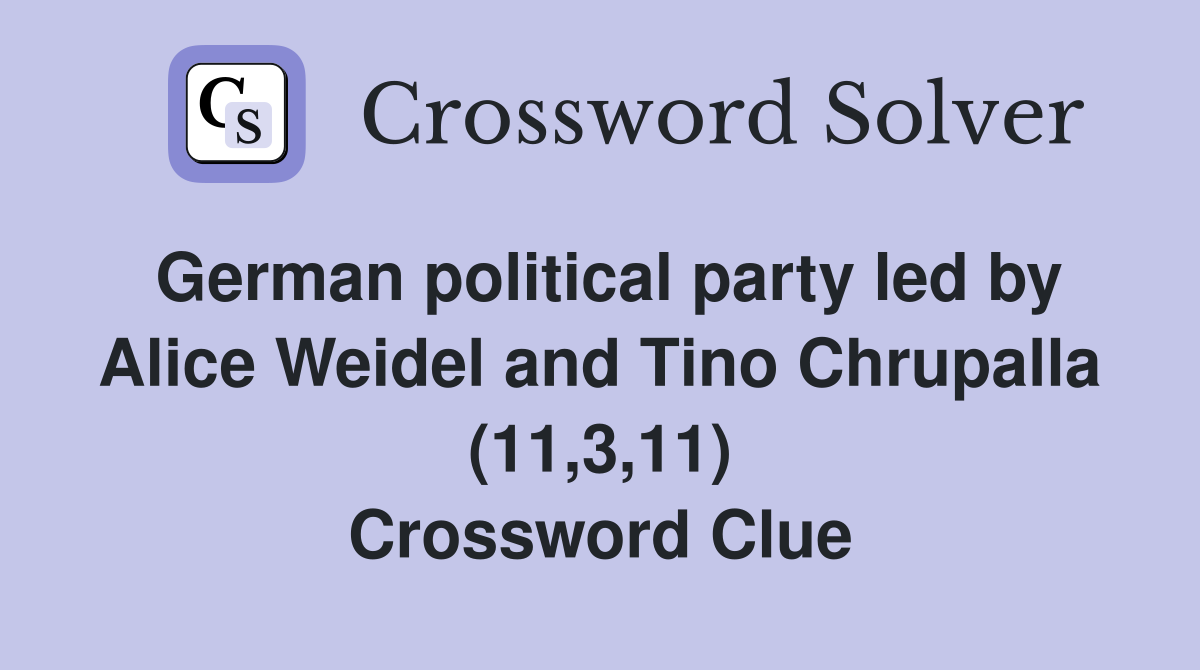 German political party led by Alice Weidel and Tino Chrupalla (11,3,11) Crossword Clue