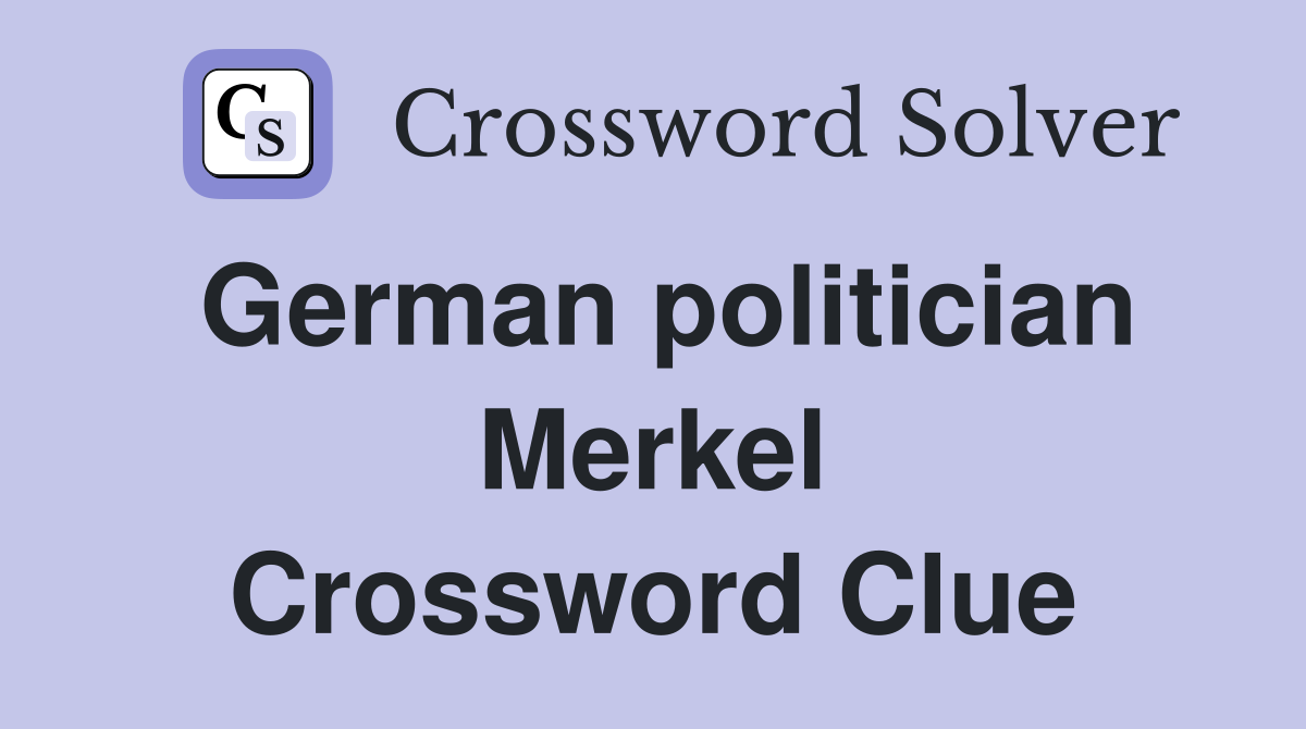 German politician Merkel Crossword Clue