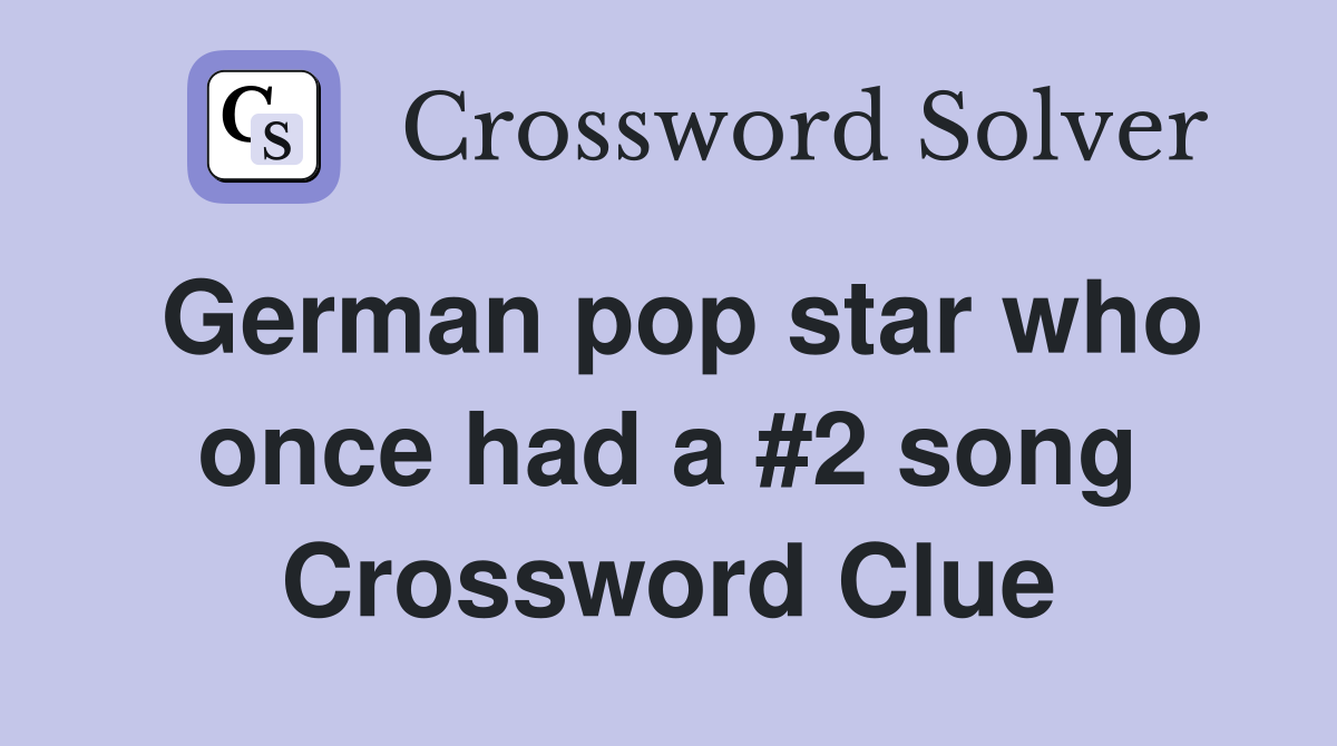 German pop star who once had a #2 song Crossword Clue