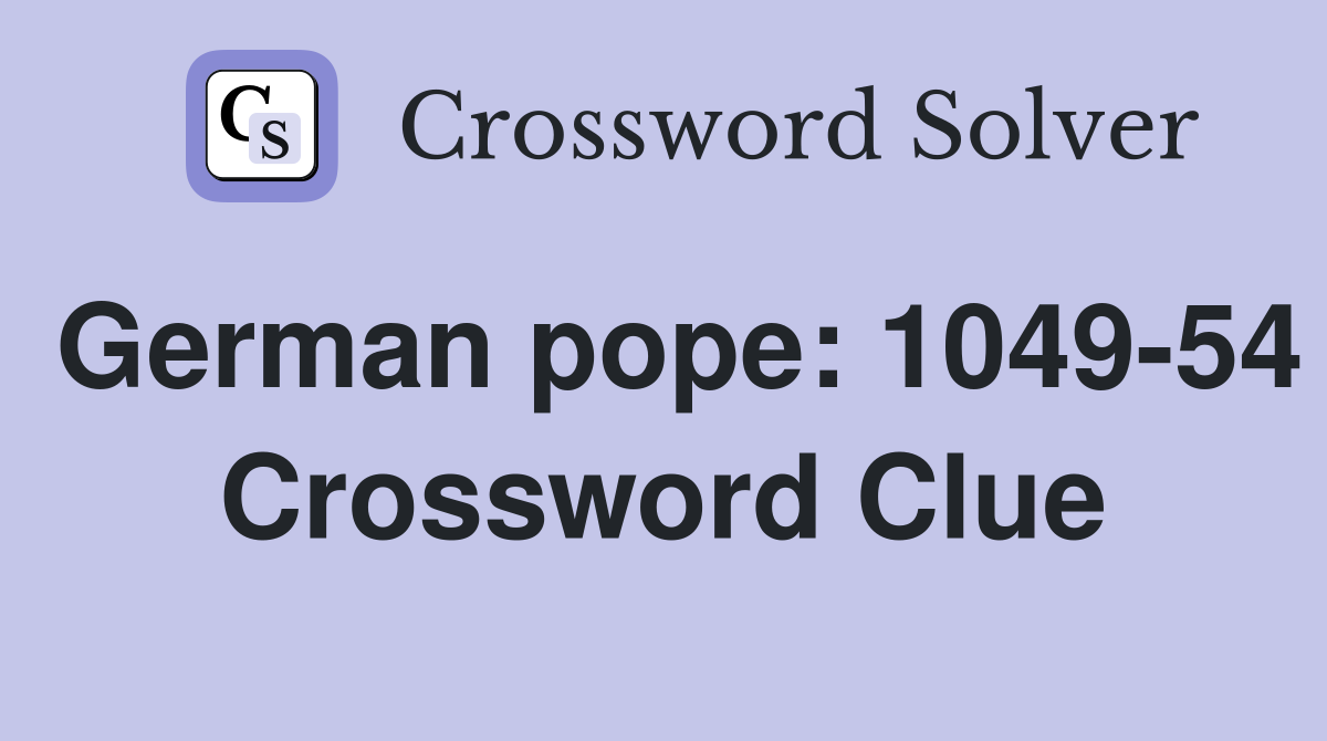 German pope: 1049-54 Crossword Clue