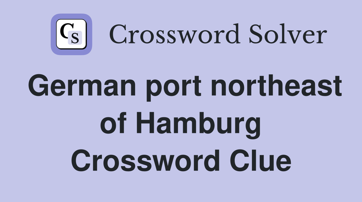German port northeast of Hamburg Crossword Clue