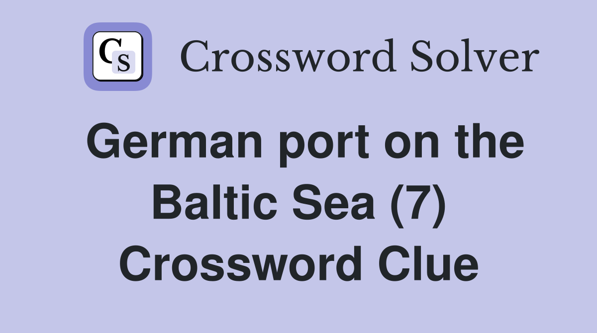 German port on the Baltic Sea (7) Crossword Clue
