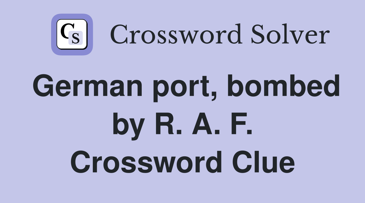 German port, bombed by R. A. F. Crossword Clue