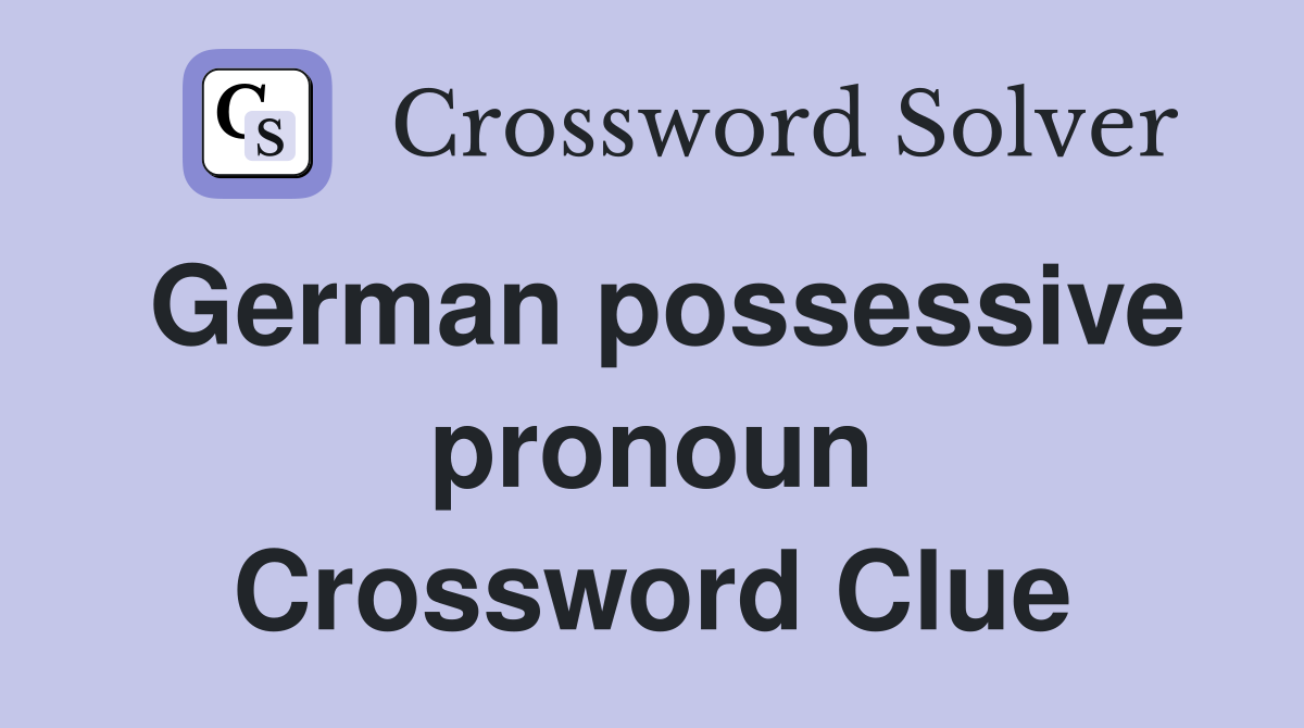 German possessive pronoun Crossword Clue