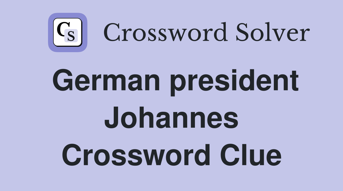 German president Johannes Crossword Clue