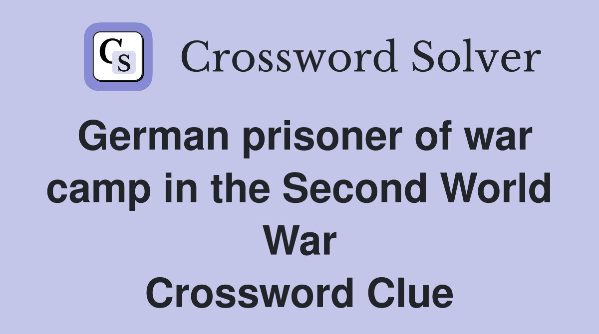 German prisoner of war camp in the Second World War Crossword Clue