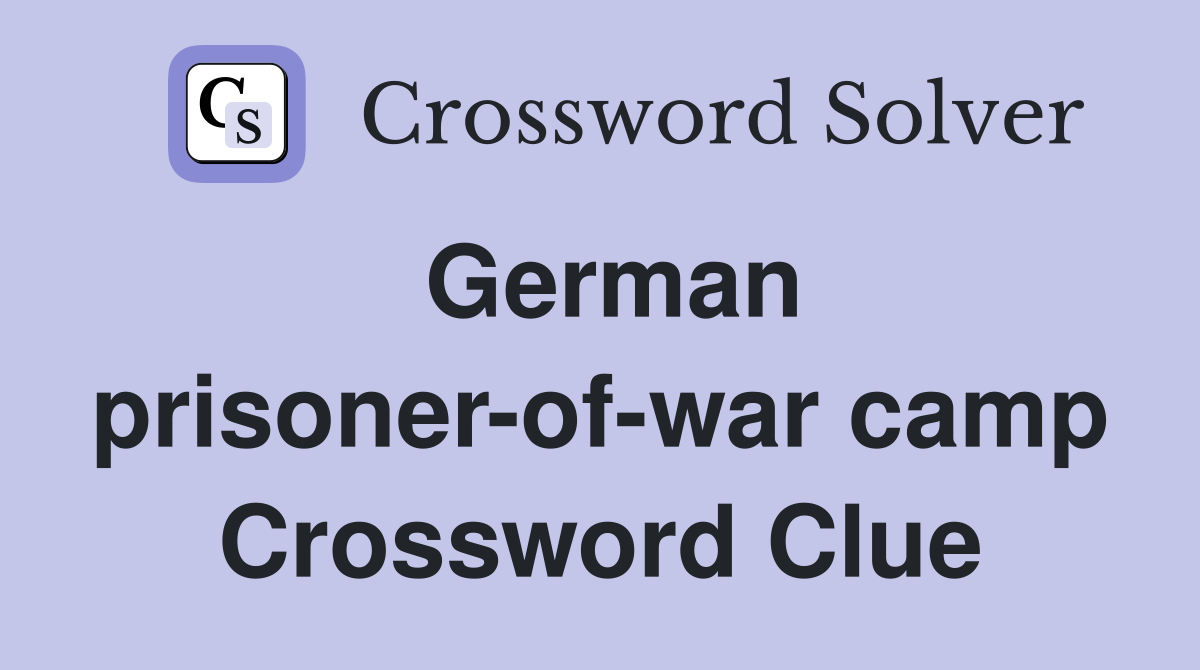 German prisoner-of-war camp Crossword Clue