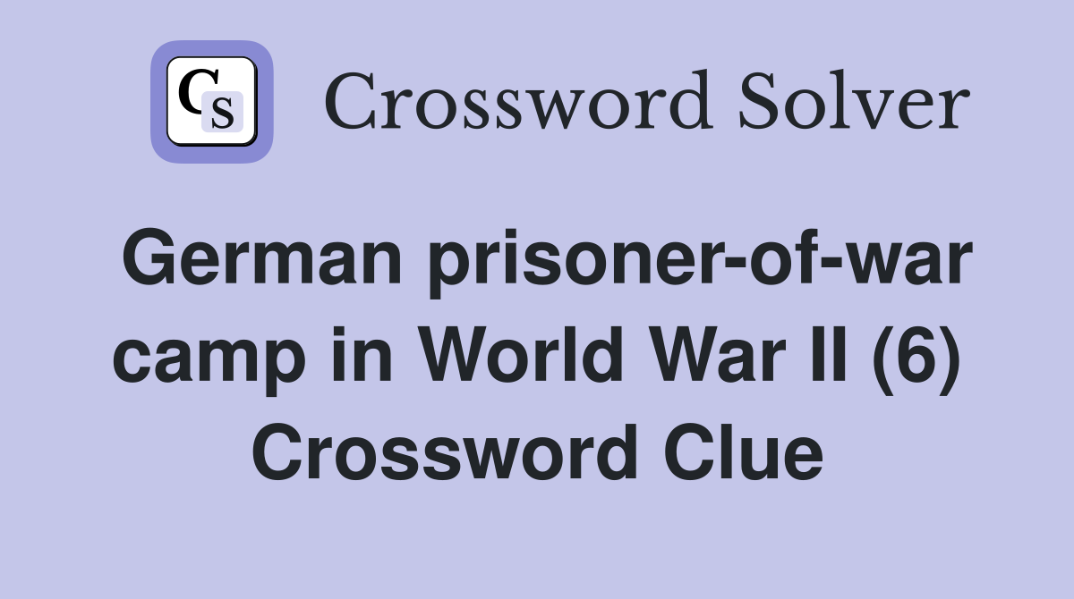 German prisoner-of-war camp in World War II (6) Crossword Clue