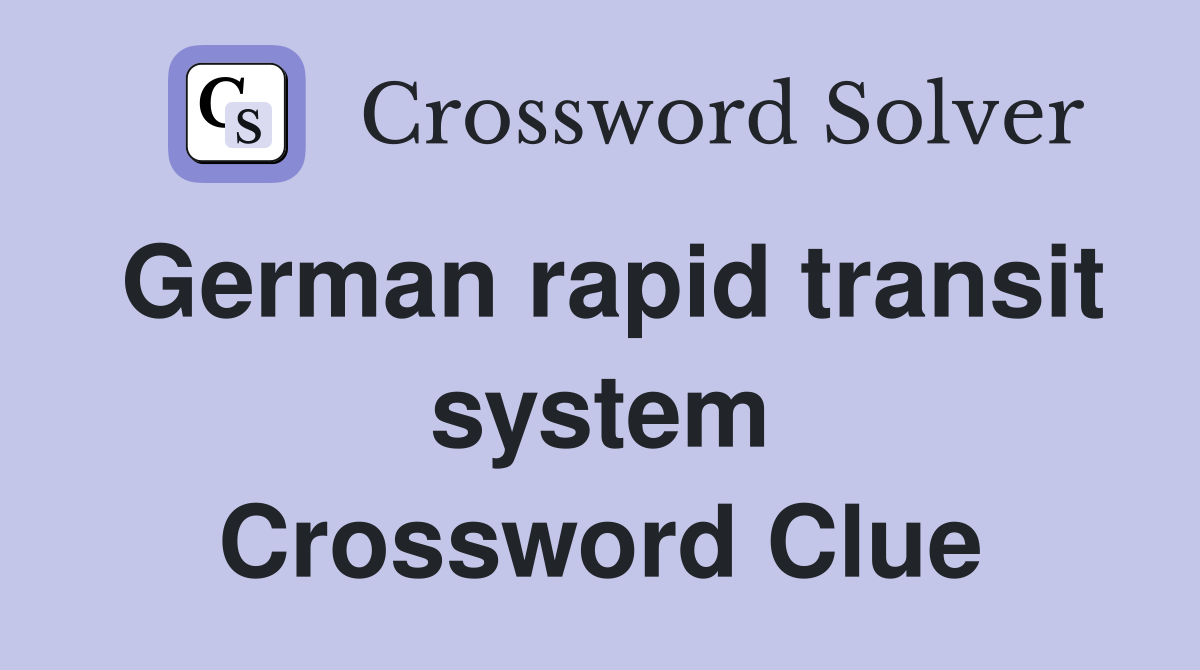 German rapid transit system Crossword Clue