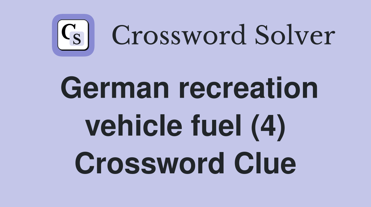 German recreation vehicle fuel (4) Crossword Clue