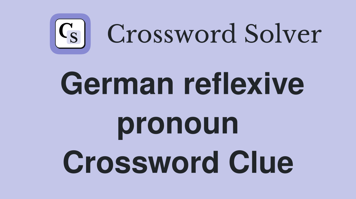 German reflexive pronoun Crossword Clue