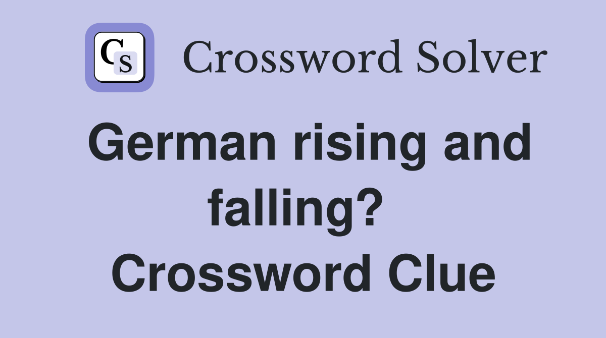 German rising and falling?  Crossword Clue