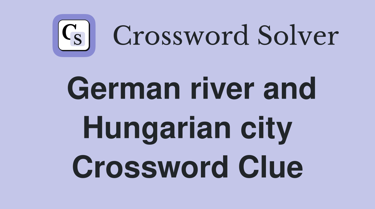 German river and Hungarian city Crossword Clue
